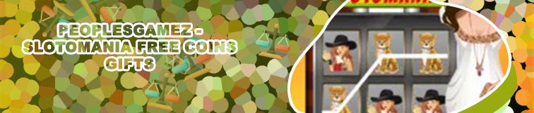 Slotomania gratis gifts